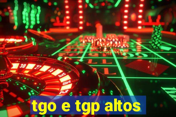 tgo e tgp altos